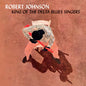 Robert Johnson: King Of The Delta Blues Singers - Limited 180-Gram Crystal Clear Vinyl with Bonus Tracks - VINYL