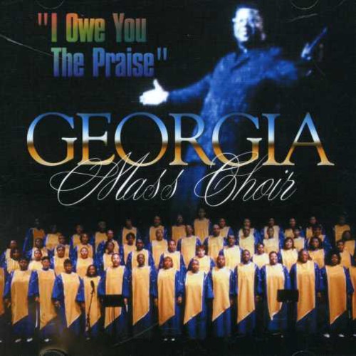 The Georgia Mass Choir: I Owe You the Praise - CD