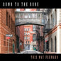 Down to the Bone: This Way Forward - CD