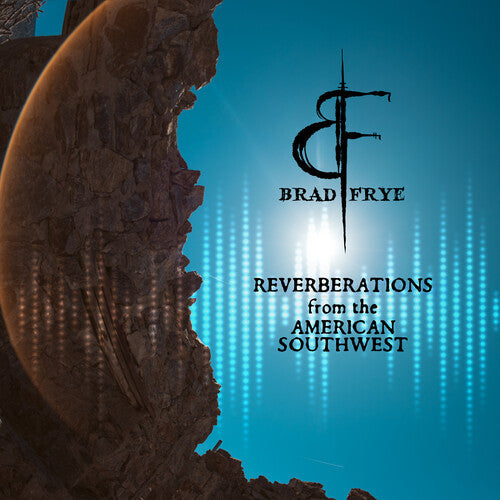 Brad Frye: Reverberations From The American Southwest - CD