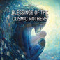 Various Artists: Blessings Of The Cosmic Mothers (Various Artists) - CD