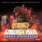 Takayuki Hattori: Godzilla 2000: Millennium (Original Soundtrack) - CD