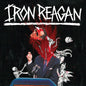 Iron Reagan: The Tyranny Of Will - VINYL