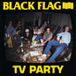 Black Flag - TV Party - 12" SINGLE