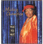 Mickey Champion: What You Want - CD