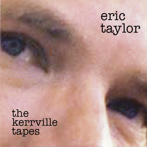 Eric Taylor: The Kerryville Tapes - CD