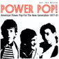 Various Artists - Soul Jazz Records presents POWER POP! American Power Pop For The Now Generation 1977-81 - RSD LP