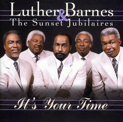 Luther Barnes & the Sunset Jubilaires: It's Your Time - CD