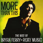 Bryan Ferry & Roxy Music: More Than This: Best Of (eng) - CD
