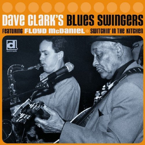 Dave Clark Blues Swingers: Switchin' In The Kitchen - CD