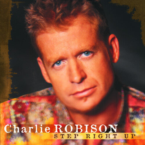 Charlie Robison: Step Right Up - CD