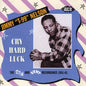Jimmy Nelson T99: Cry Hard Luck: The RPM and Kent Recordings 1951-61 - CD