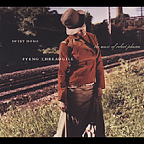 Pyeng Threadgill: Sweet Home: Pyeng Threadgill Sings Robert Johnson - CD