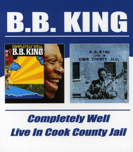 B.B. King: Completely Well / Live in Cook County Jail - CD