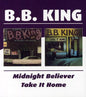 B.B. King: Midnight Believer / Take It Home - CD