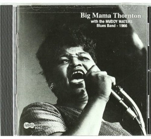Big Mama Thornton: With the Muddy Waters Blues Band 1966 - CD
