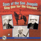 Sons of the San Joaquin: Sing One for the Cowboy - CD