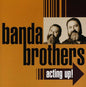 Banda Brothers: Acting Up - CD