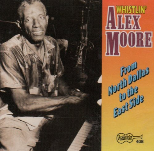 Whistlin' Alex Moore: From North Dallas to the East Side - CD