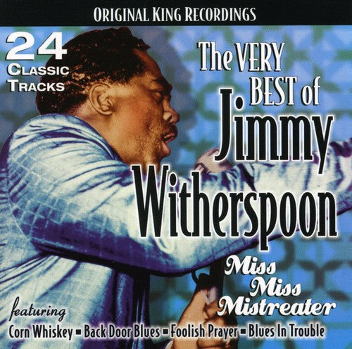 Jimmy Witherspoon: The Very Best Of Jimmy Witherspoon: Miss Miss Mistreater - CD