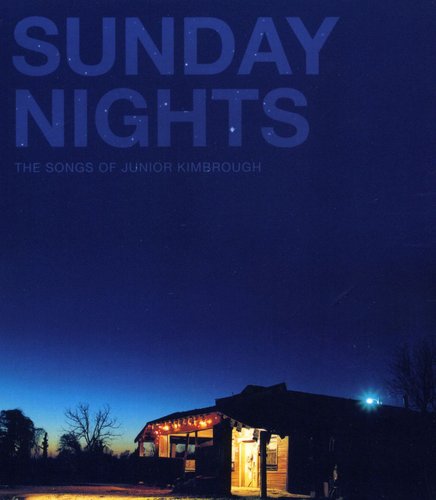 Various Artists: Sunday Nights: The Songs of Junior Kimbrough - CD