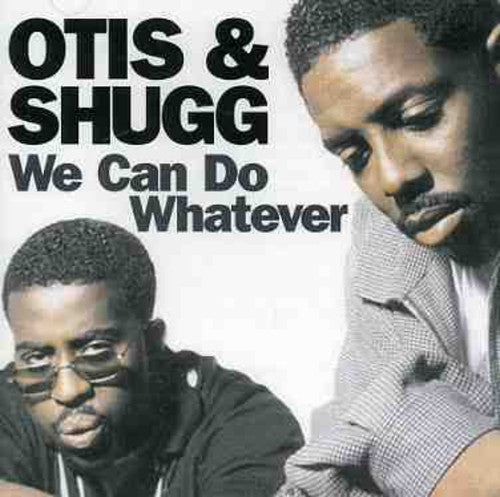 Otis & Shugg: We Can Do Whatever - CD