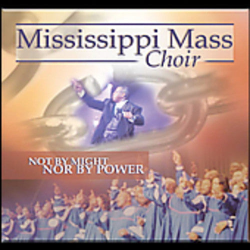 The Mississippi Mass Choir: Not By Might Nor By Power - CD