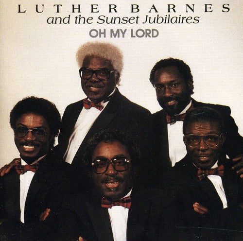 Luther Barnes & Sunset Jubilaires: Oh My Lord - CD