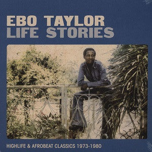 Ebo Taylor - Life Stories (Highlife & Afrobeat Classics 1973-1980) - VINYL