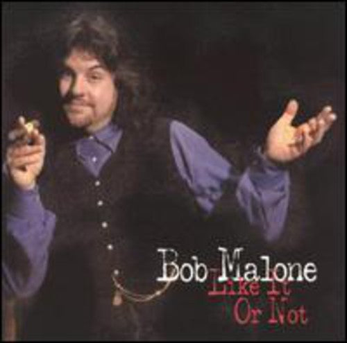 Bob Malone: Like It or Not - CD