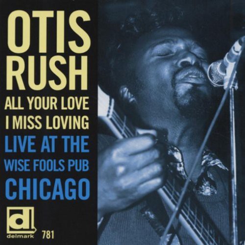 Otis Rush: All Your Love I Miss Loving: Live at Wise Fools - CD