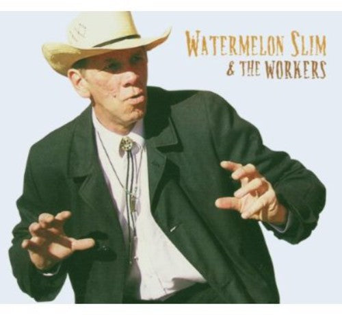 Watermelon Slim: Watermelon Slim and The Workers - CD