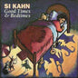 Si Kahn: Good Times & Bedtimes - CD