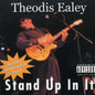 Theodis Ealey: Stand Up in It - CD