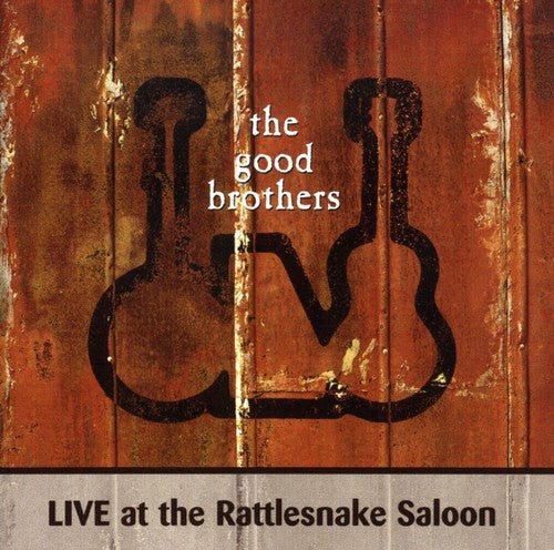 The Good Brothers: Live At Rattlesnake Saloon - CD