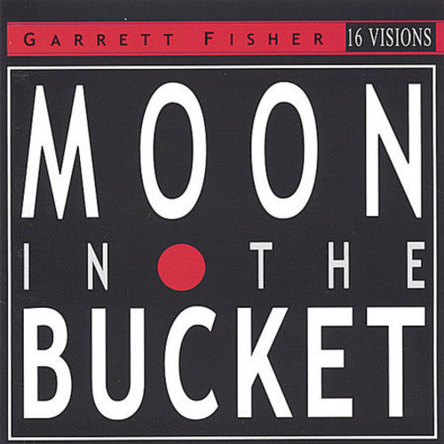 Garrett Fisher: Moon in the Bucket - CD