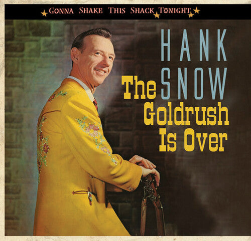 Hank Snow: Goldrush Is Over-Gonna Shake This Shack Tonight - CD