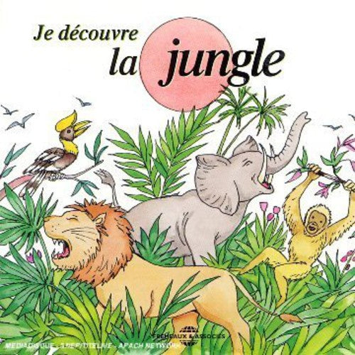 Soundscape Presentations for Children: La Jungle: Soundscape Presentations For Children: Je Decouvre La Jungle - CD