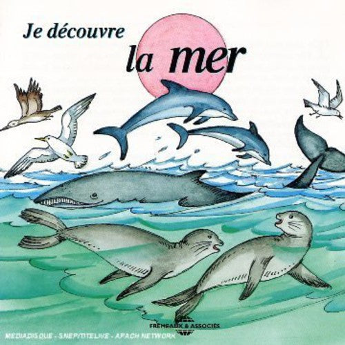 Soundscape Presentations for Children: La Mer: Soundscape Presentations For Children: Je Decouvre La Mer - CD