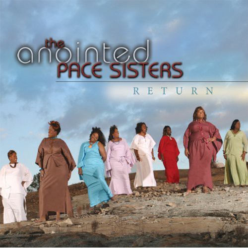 The Anointed Pace Sisters: Return - CD