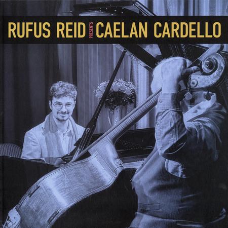 Rufus Reid, Caelan Cardello - Rufus Reid Presents Caelan Cardello - VINYL