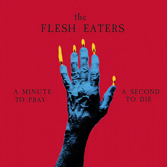 The Flesh Eaters - A Minute to Pray, a Second to Die - VINYL