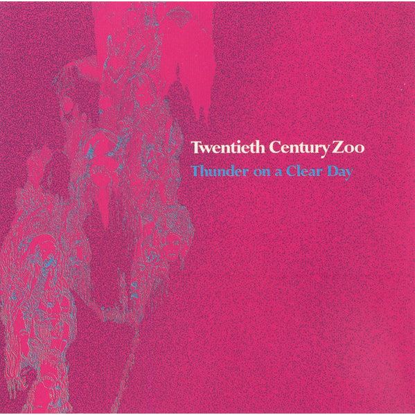 Twentieth Century Zoo - Thunder on a Clear Day - Indie LP