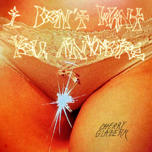Cherry Glazerr - I Don't Want You Anymore - VINYL