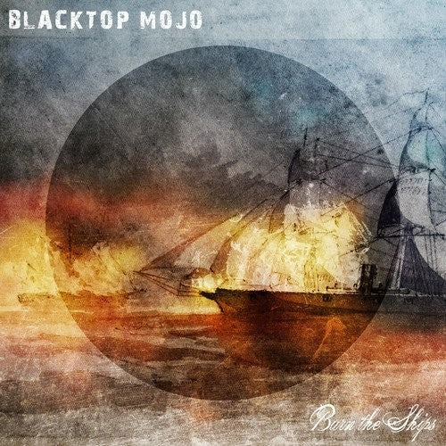 Blacktop Mojo - Burn The Ships - VINYL