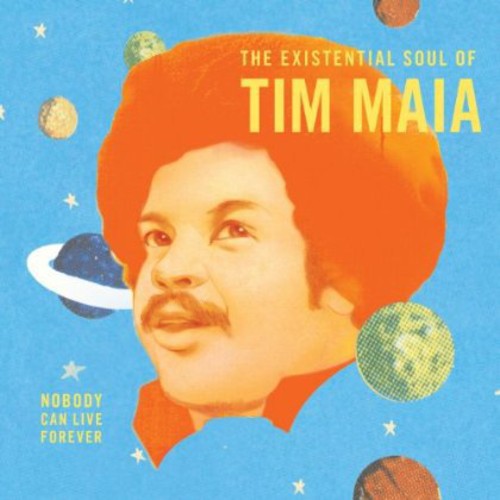 Tim Maia - Nobody Can Live Forever: The Existential Soul Of Tim Maia - VINYL