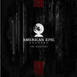The American Epic Sessions (Original Motion Picture Soundtrack) - VINYL