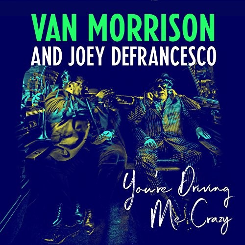 Van Morrison & Joey DeFrancesco - You're Driving Me Crazy - VINYL