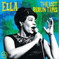 Ella Fitzgerald - Ella: The Lost Berlin Tapes - VINYL