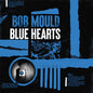 Bob Mould - Blue Hearts - VINYL